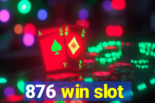 876 win slot